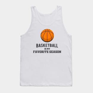 Basketball Is My Favorite Season Tank Top